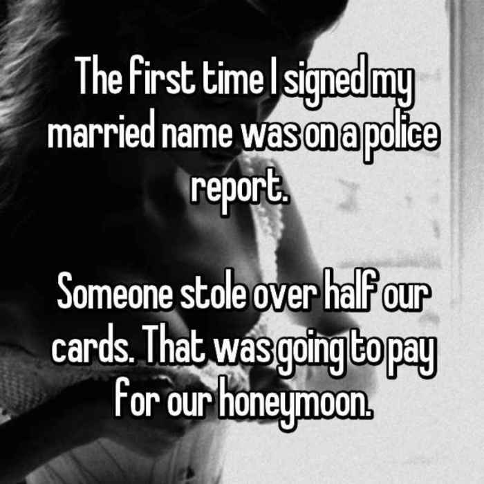 The first time I signed my married name was on a police report. Someone stole over half our cards. That was going to pay for our honeymoon. 😞